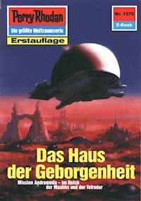 Perry Rhodan 1570: Das Haus der Geborgenheit -  Kurt Mahr - ebook