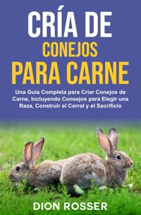 Cría de conejos para carne - Dion Rosser - ebook