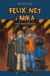 Felix, Net i Nika oraz Bunt Maszyn. Tom 8 - Rafał Kosik - książka