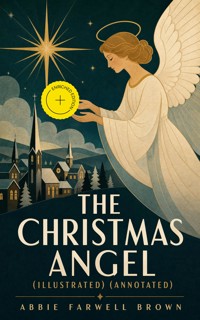 The Christmas Angel (Illustrated) (Annotated) - Abbie Farwell Brown - ebook