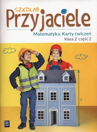 Szkolni Przyjaciele Matematyka 2 Karty ćwiczeń część 2 - Chankowska Aneta, Łyczek Kamila - książka