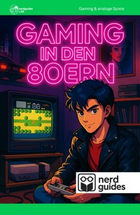 Gaming in den 80ern - nerdguides Lab - ebook