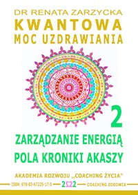 Zarządzanie Energią Pola Kroniki Akaszy. Kwantowa Moc Uzdrawiania. Cz. 2 - dr Renata Zarzycka - audiobook