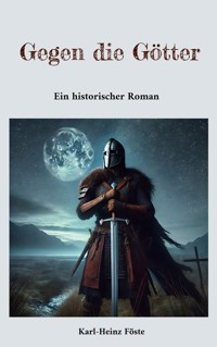 Gegen die Götter - Karl-Heinz Föste - ebook