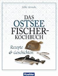Das Ostseefischer-Kochbuch - Silke Arends - ebook