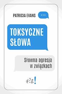 Toksyczne słowa. Słowna agresja w związkach - Patricia Evans - ebook