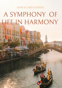 A SYMPHONY OF LIFE IN HARMONY - Dokali Megharief - ebook