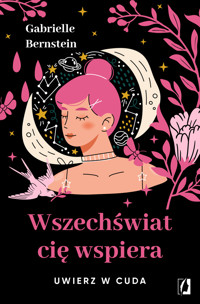 Wszechświat cię wspiera. Uwierz w cuda - Gabrielle Bernstein - książka