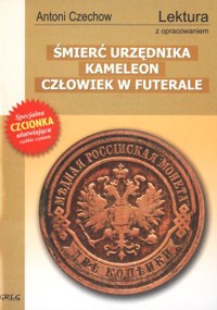 Śmierć urzędnika/Kameleon/Człowiek w futerale - Antoni Czechow - książka