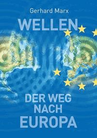 Wellen - der Weg nach Europa - Gerhard Marx - ebook