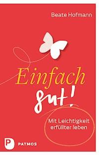Einfach gut! - Beate Hofmann - ebook