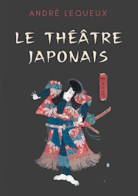 Le théâtre japonais - André Lequeux - ebook