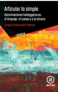Articular lo simple - Ángel Xolocotzi Yáñez - ebook