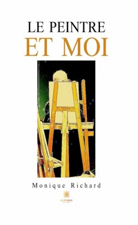 Le peintre et moi - Monique Richard - ebook