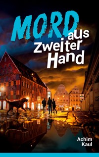 Mord aus zweiter Hand - Achim Kaul - ebook