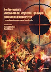 Kontrolowanie w dowodzeniu wojskami lądowymi na poziomie taktycznym -  - książka