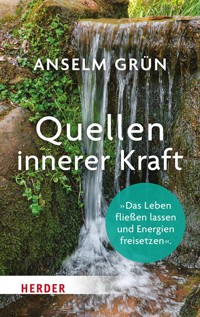Quellen innerer Kraft - Anselm Grün OSB - ebook