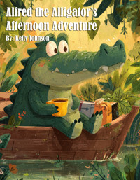 Alfred the Alligator's Afternoon Adventure - Kelly Johnson - ebook