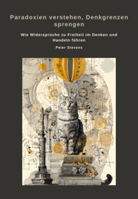 Paradoxien verstehen, Denkgrenzen sprengen - Peter Stevens - ebook