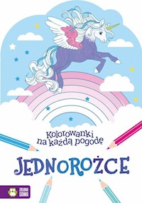 Kolorowanki na każdą pogodę Jednorożce -  - książka