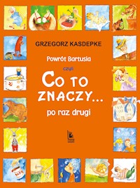 Powrót Bartusia. czyli co to znaczy... po raz drugi - Grzegorz Kasdepke - ebook