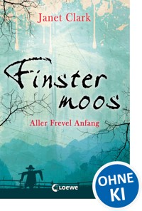 Finstermoos 1 - Aller Frevel Anfang - Janet Clark - ebook