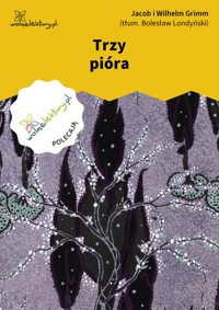 Trzy pióra - Jacob i Wilhelm Grimm - ebook