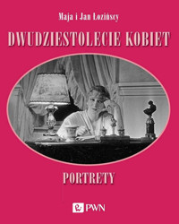 Dwudziestolecie kobiet. Portrety - Jan Łoziński, Maja Łozińska - książka