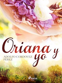 Oriana y yo - Cesar Adolfo Cordovez Pérez - ebook