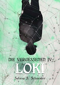 Die Vergessenen: Loki - Buch 4 - Sabina S. Schneider - ebook
