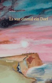 Es war einmal ein Dorf - Jens Kirsch - ebook