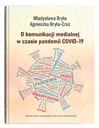 O komunikacji medialnej w czasie pandemii COVID-19 - Bryła Władysława, Bryła-Cruz Agnieszka - książka
