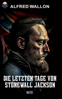 Die letzten Tage von Stonewall Jackson - Alfred Wallon - ebook