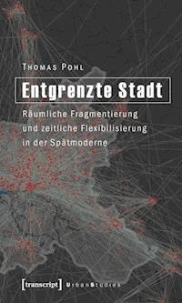 Entgrenzte Stadt - Thomas Pohl - ebook