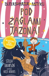 Superbohater z antyku. Pod żaglami Jazona! - Stella Tarakson - książka