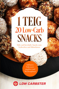 1 Teig 20 Low-Carb Snacks: Süße und herzhafte Snacks zum Vorkochen und Mitnehmen - Inklusive Nährwertangaben und Wochenplaner - Low Carbster - ebook