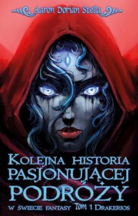 Kolejna historia pasjonującej podróży w świecie fantasy Tom 1: Drakerios - Stella Aaron Dorian - książka