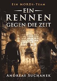 Ein MORDs-Team - Band 10: Ein Rennen gegen die Zeit (All-Age Krimi) - Suchanek Andreas - ebook