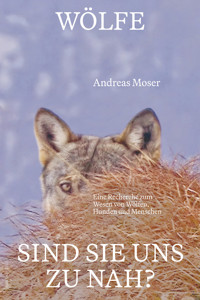 Wölfe – sind sie uns zu nah? - Andreas Moser - ebook
