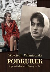 Podkurek. Opowiadania z Beatą w tle - Wojciech Wiśniewski - książka