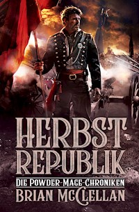 Die Powder-Mage-Chroniken 3: Herbstrepublik - Brian McClellan - ebook