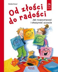 Od złości do radości. Jak rozpoznawać i okazywać uczucia - Holde Kreul - książka