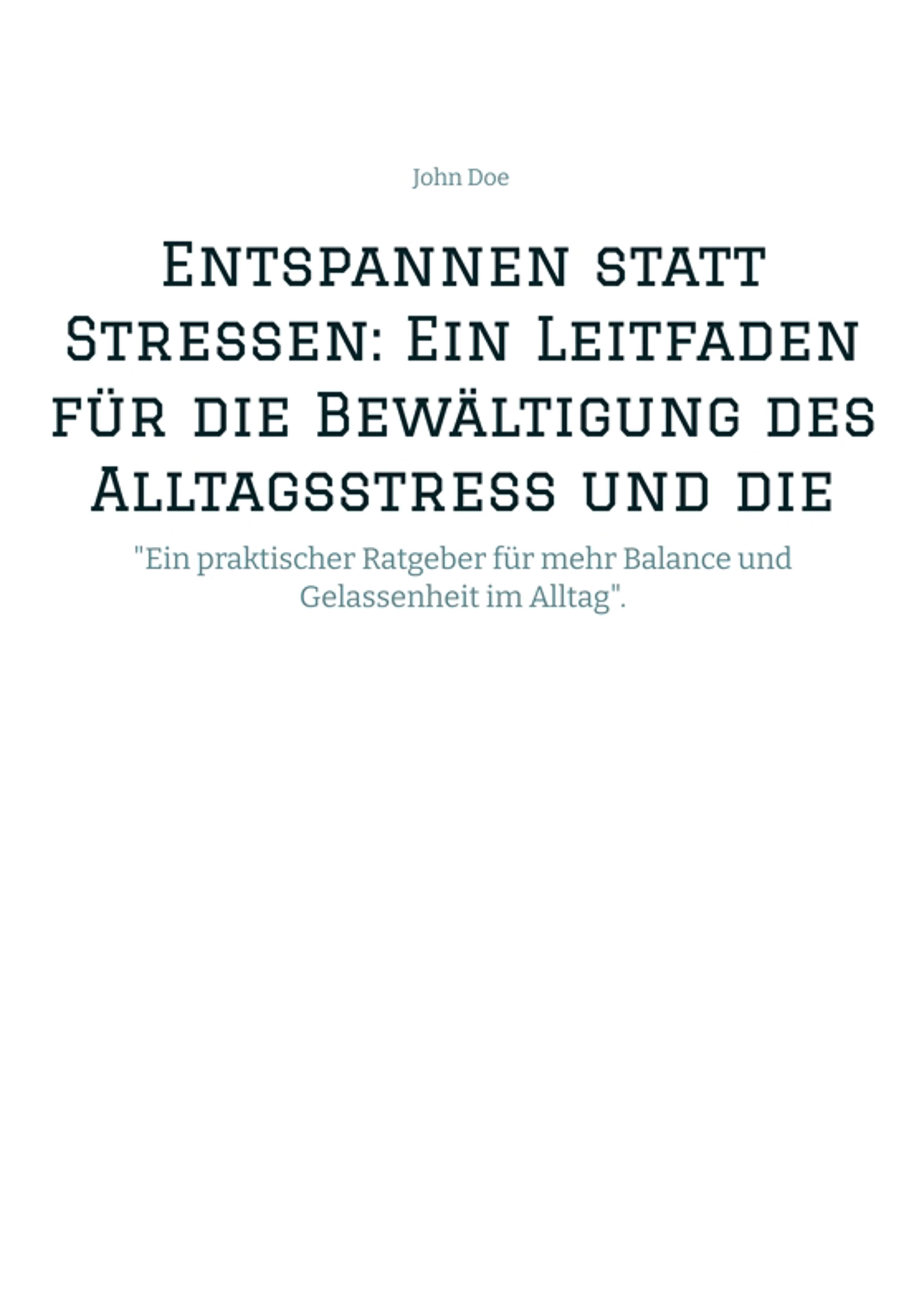 Entspannen statt Stressen: Ein Leitfaden für die Bewältigung des Alltagsstress und die Förderung von innerer Ruhe