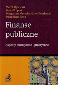 Finanse publiczne Aspekty teoretyczne i praktyczne - Dylewski Marek, Filipiak Beata, Gorzałczyńska-Koczkodaj Małgorzata - książka