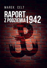 Raport z Podziemia 1942 - Celt Marek - książka