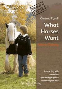 What Horses Want - Gertrud Pysall - ebook