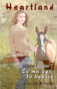 Heartland. Co ma być, to będzie - Lauren Brooke - ebook