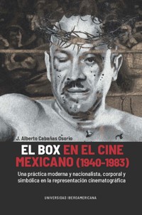 El box en el cine mexicano (1940-1983) - J. Alberto Cabañas Osorio - ebook
