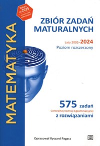 Matematyka Zbiór zadań maturalnych Lata 2002-2024 Poziom rozszerzony - Pagacz Ryszard - książka