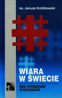 Wiara w świecie - Królikowski Janusz - książka